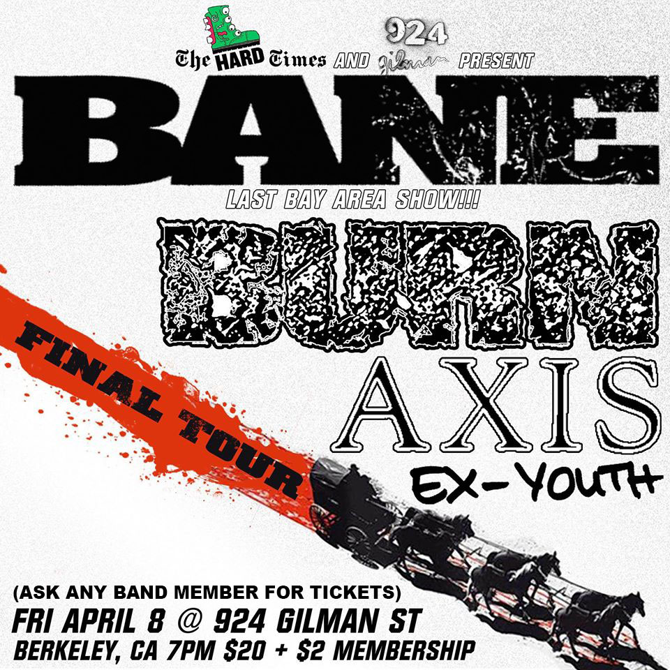 Bane's final Bay Area date tomorrow at Gilman. Buy a ticket so they can play.