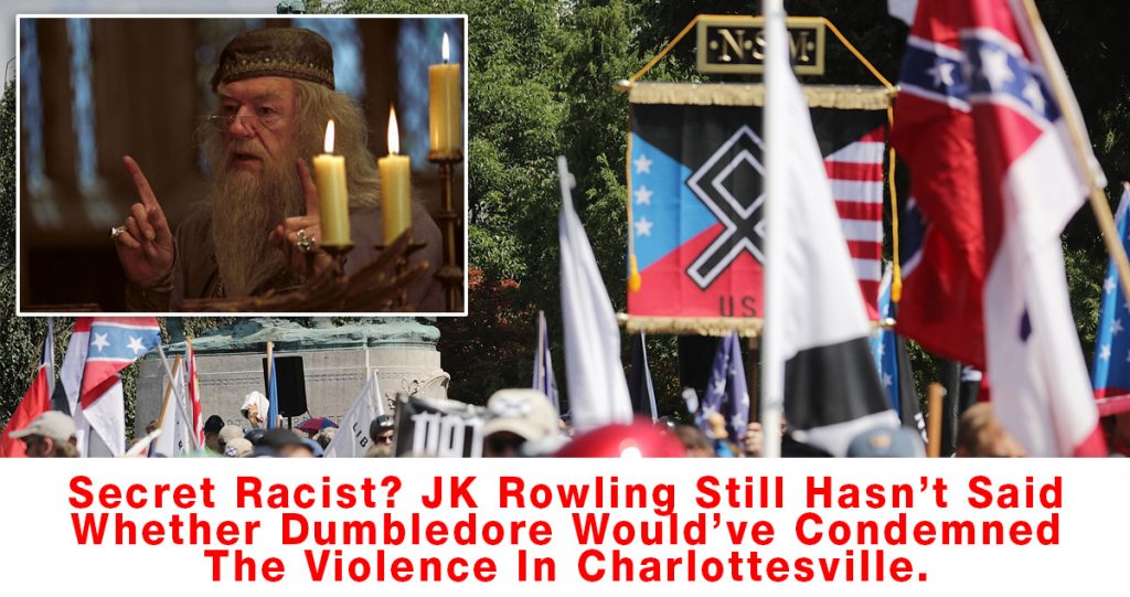 Secret Racist? JK Rowling Still Hasn’t Said Whether Dumbledore Would’ve Condemned The Violence In Charlottesville