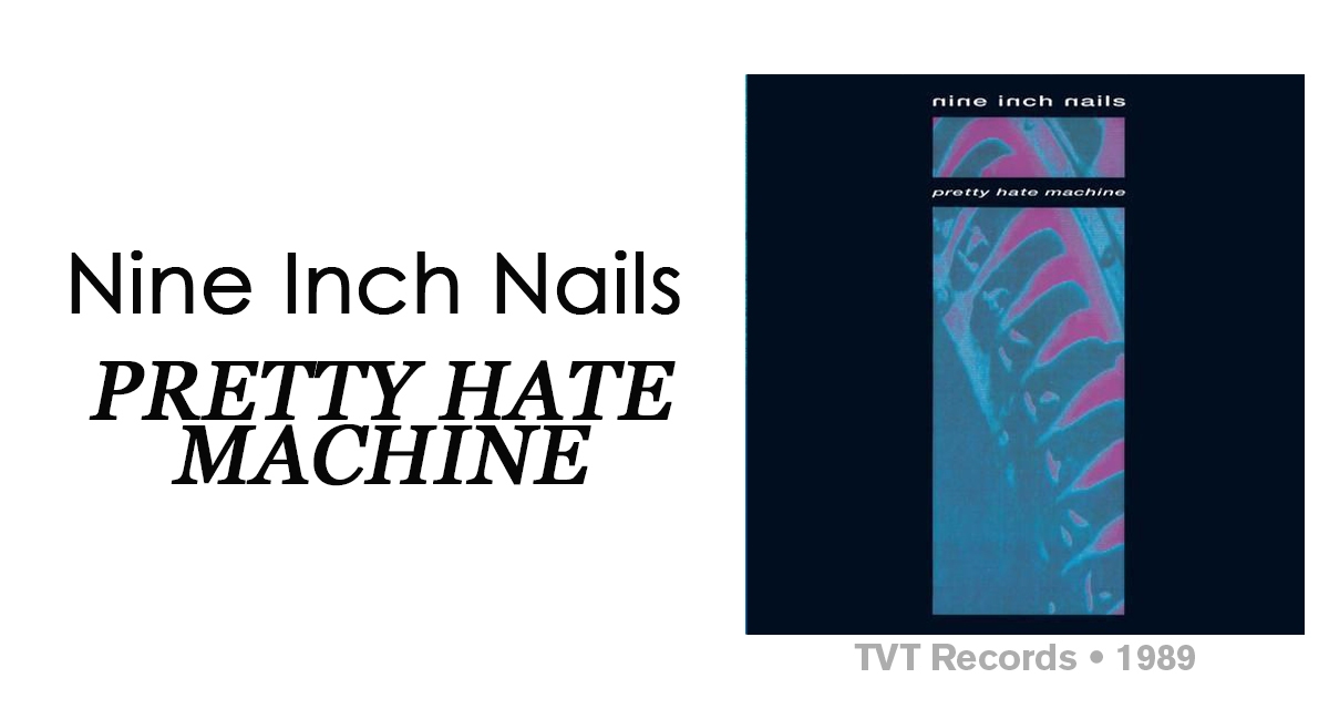 Review: Nine Inch Nails 'Pretty Hate Machine'