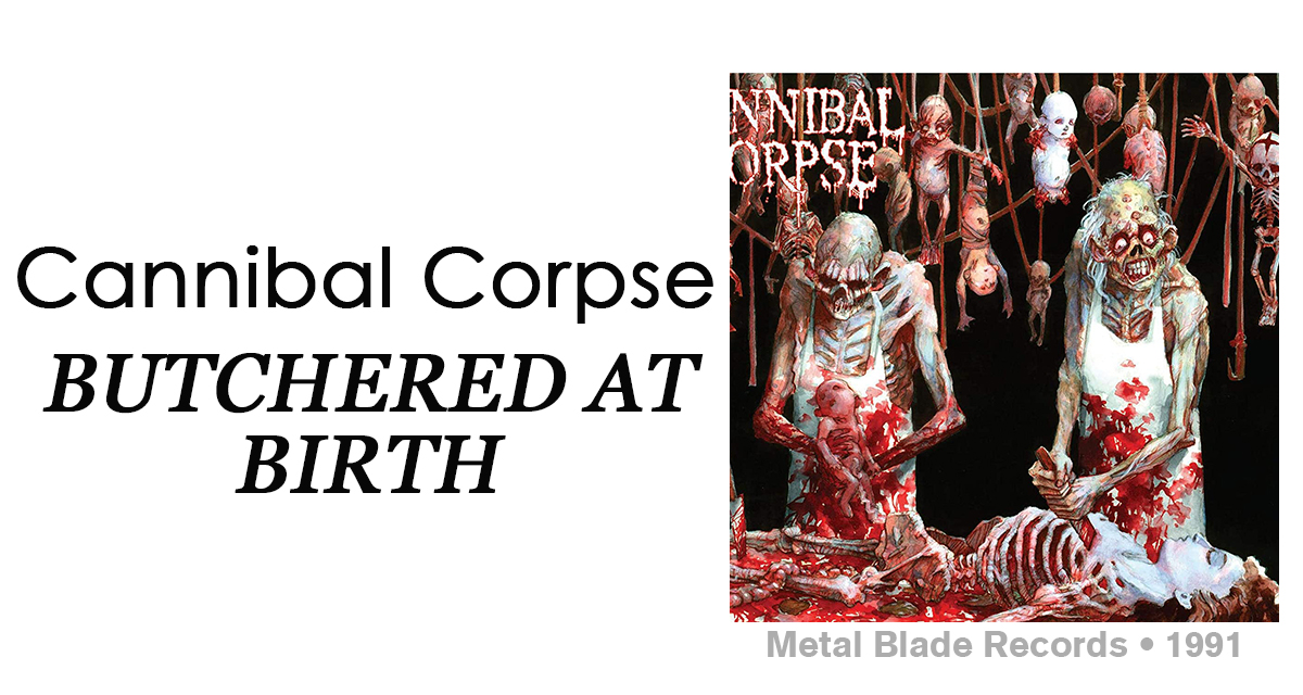 Review: Cannibal Corpse “Butchered at Birth”