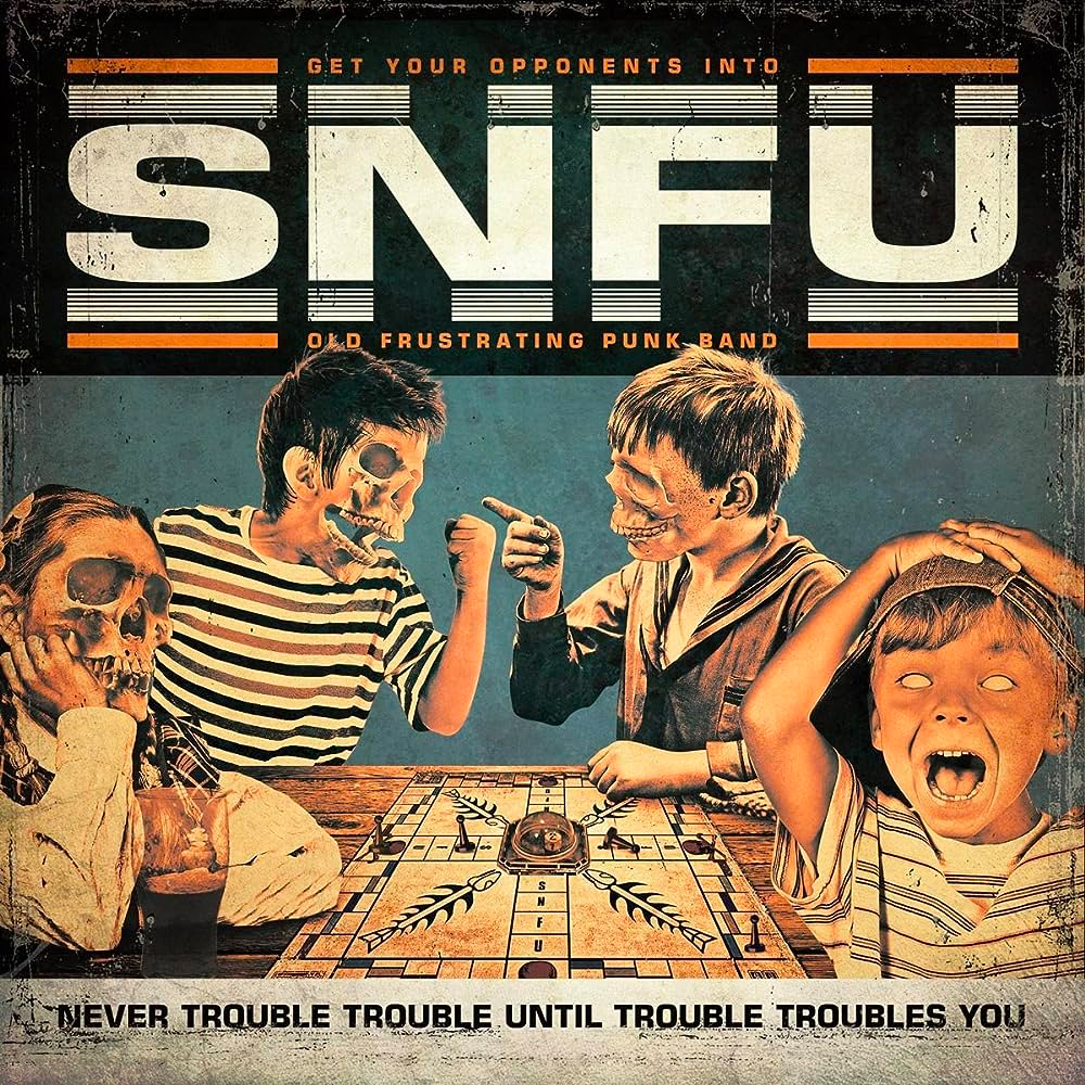 Can get you in trouble. SNFU Band. Trouble. Never Trouble Trouble till Trouble Troubles you. Don't Trouble Trouble until Trouble Troubles you picture.