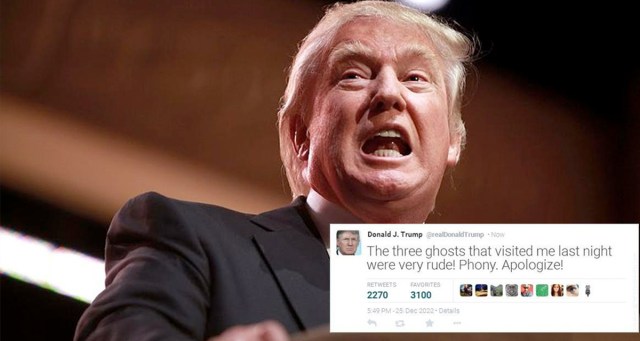 Donald Trump: “The Three Ghosts Who Visited Me Last Night Were Very Rude. Phony. Apologize!”
