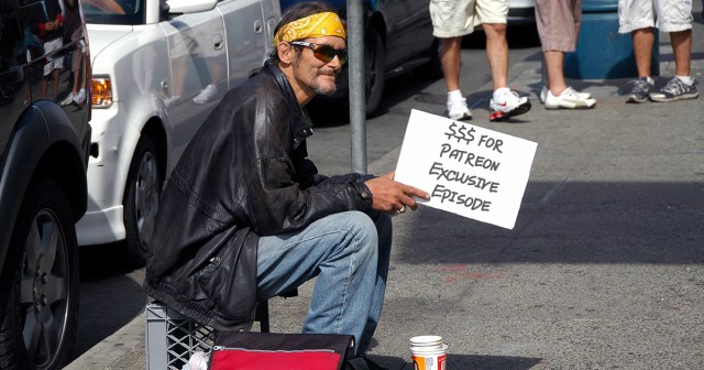 Guy on Street Corner Just Needs Couple Bucks for Patreon Exclusive Podcast Episode