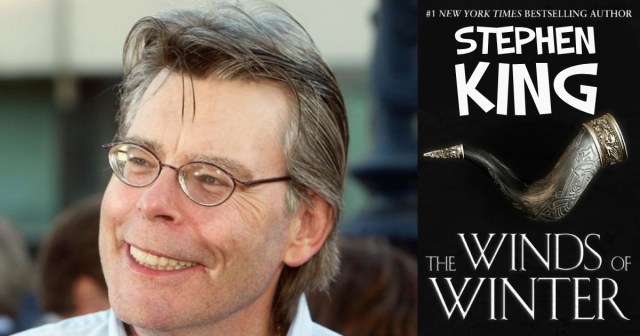 Stephen King Bangs Out ‘The Winds of Winter’ on a Tuesday for Shits and Giggles