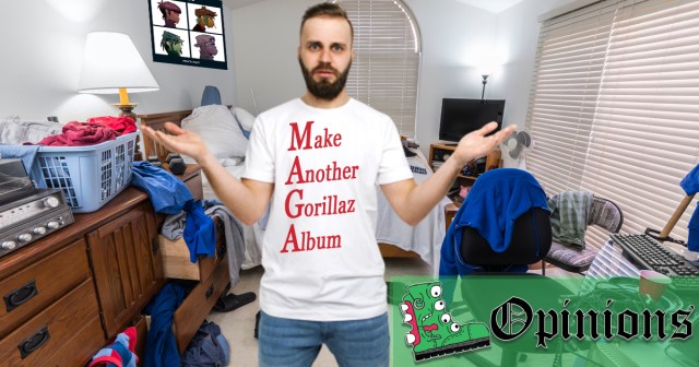 Opinion: I Don’t Know Why I’m Getting so Much Pushback Here but Make Another Gorillaz Album #MAGA