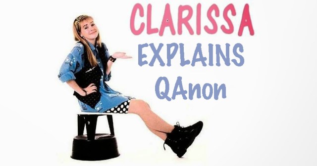 Middle-Aged Clarissa Now Mostly Explains Why QAnon is Real