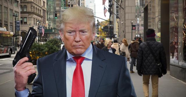 Desperate Trump Loads Gun And Heads to 5th Avenue