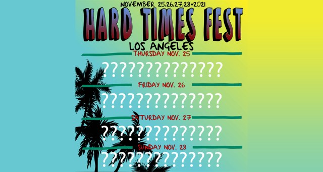 Hard Times Fest Lineup Announcement….. Delayed