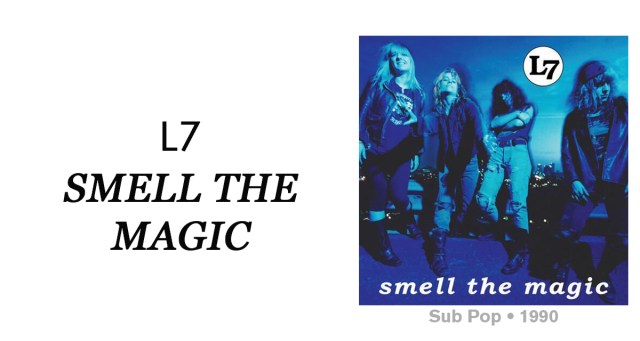 Review: L7 “Smell the Magic”