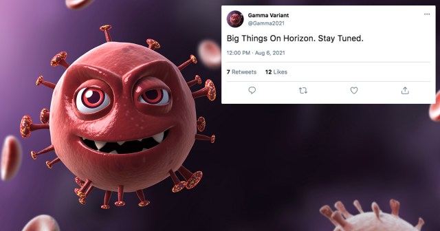 Gamma Variant Tweets Ominous “Big Things on Horizon. Stay Tuned!”