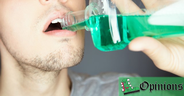 Opinion: You Can Get Pretty Fucked Up Off Non-Alcoholic Mouthwash Too