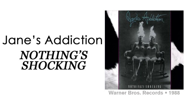 Review: Jane’s Addiction “Nothing’s Shocking”