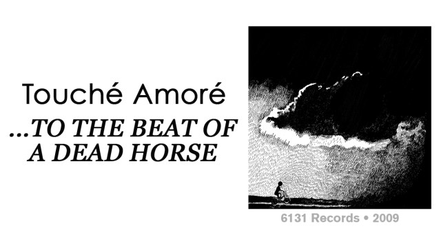 Review: Touché Amoré “…To the Beat of a Dead Horse”