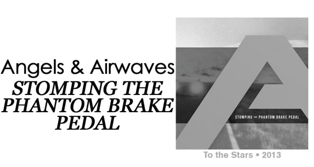 Review: Angels & Airwaves “Stomping the Phantom Brake Pedal”