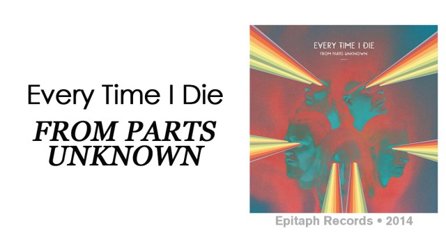Review: Every Time I Die “From Parts Unknown”