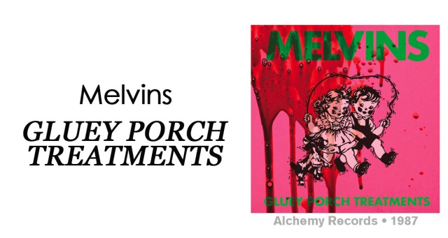 Review: Melvins “Gluey Porch Treatments”