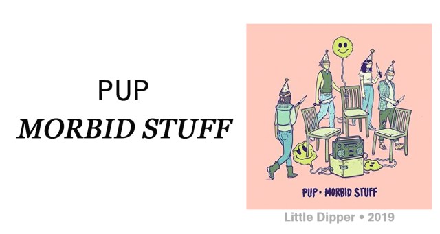 Review: PUP “Morbid Stuff”