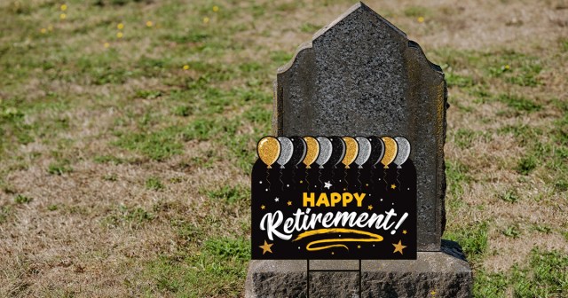 Study Finds America’s New Retirement Age Is Death 